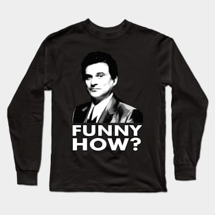 Goodfellas Funny How Long Sleeve T-Shirt